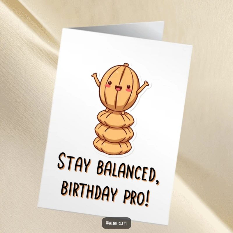 Funny Free Printable Birthday Card: Kawaii walnut skillfully balancing atop a tower of nuts, a fun greeting.