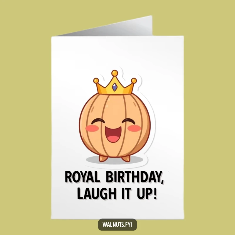 Free Printable Birthday Card: Crowned Walnut Laughing Funny Downloadable Gift