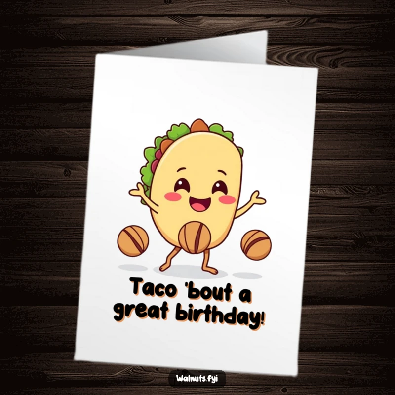 Funny Free Printable Birthday Card: A smiling taco character juggles walnuts with its legs, a unique and humorous greeting.
