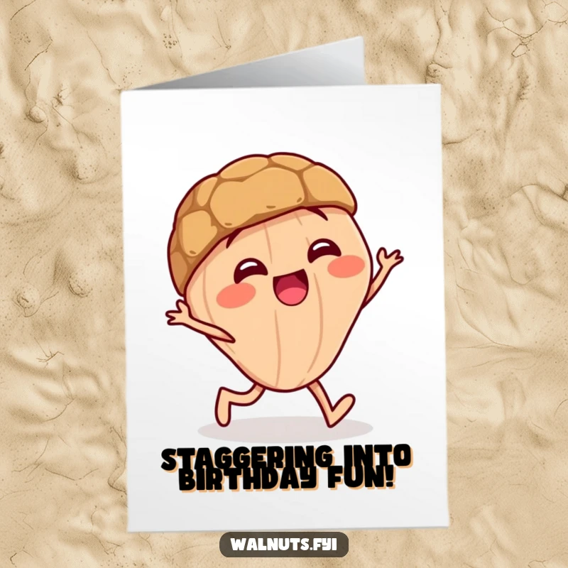 Funny Free Printable Birthday Card: A giggling walnut character doing a funny little stagger, full of playful mischief.