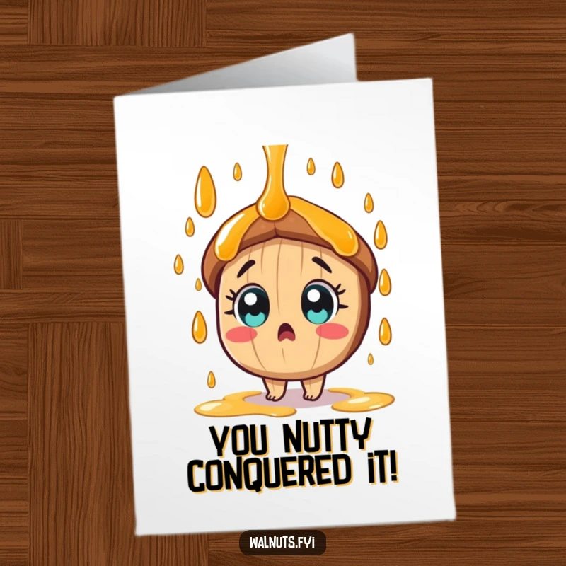 Funny free printable congratulations card: A surprised tan pecan with wide eyes gets a sweet shower of syrup, celebrating your win.