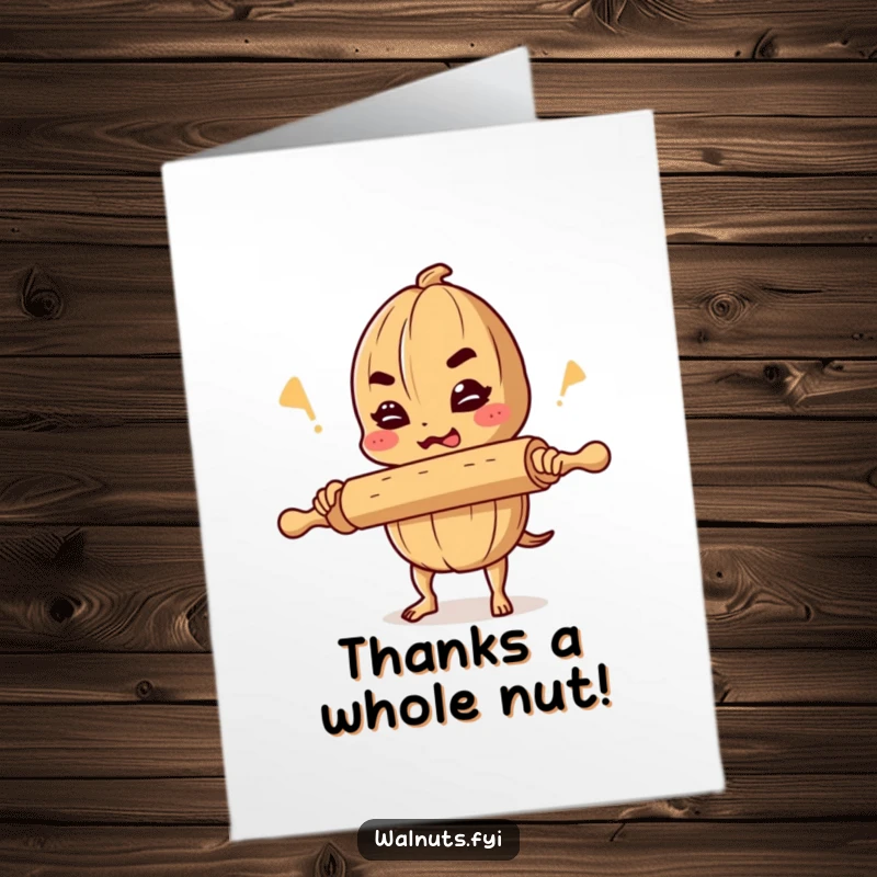 Funny Free Printable Thank You Card: A determined walnut juggles a rolling pin, delivering a joke to express much-appreciated thanks.