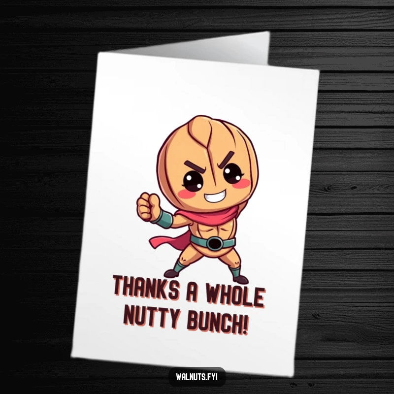 Funny Free Printable Thank You Card: A heroic walnut character striking an epic pose, thankful for their support.