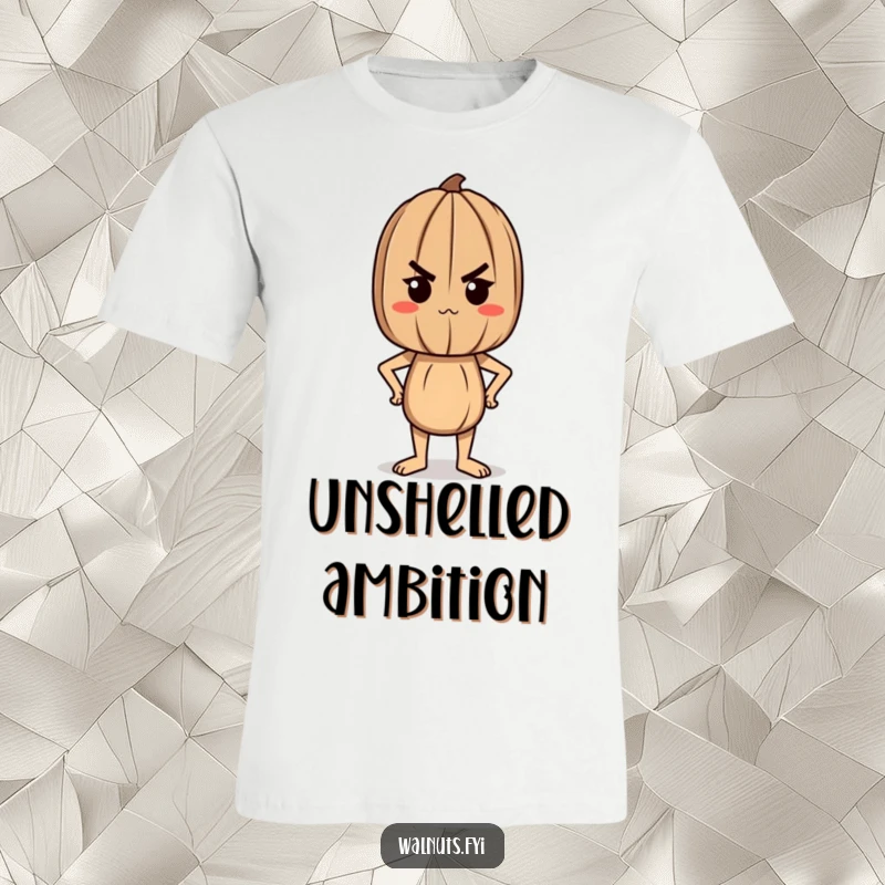Funny t-shirt showcasing a determined walnut character standing tall and proud, exuding confidence and unwavering resolve in its posture.
